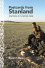 Postcards from Stanland: Journeys in Central Asia