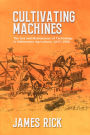 Cultivating Machines: The Use and Maintenance of Technology in Midwestern Agriculture, 1845-1900