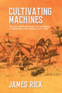 Cultivating Machines: The Use and Maintenance of Technology in Midwestern Agriculture, 1845-1900