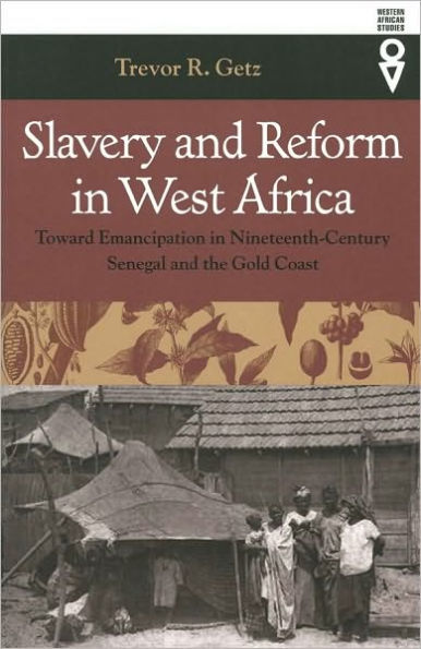 Slavery and Reform in West Africa (Western African Studies Series): Toward Emancipation in Nineteenth-Century Senegal and the Gold Coast