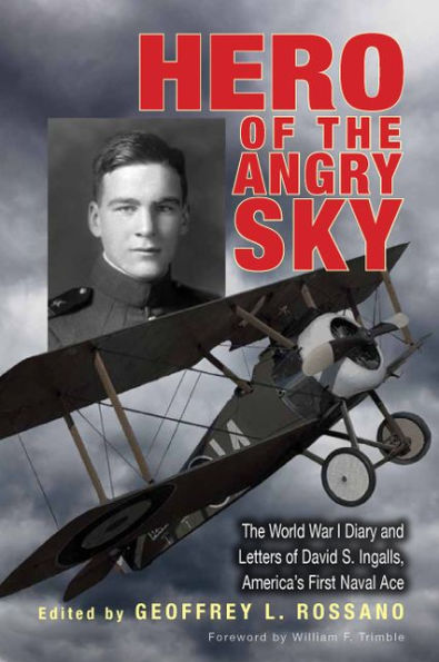 Hero of the Angry Sky: The World War I Diary and Letters of David S. Ingalls, America's First Naval Ace
