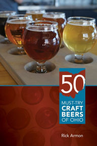 Title: Fifty Must-Try Craft Beers of Ohio, Author: Rick Armon