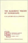 Title: The Algebraic Theory of Semigroups / Edition 2, Author: A. H. Clifford
