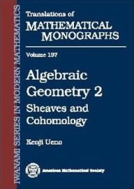 Title: Algebraic Geometry 2: Sheaves and Cohomology, Author: Kenji Ueno