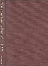 Title: Classical Galois Theory / Edition 1, Author: Lisl Gaal