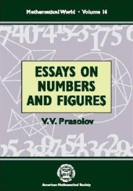 Title: Essays on Numbers and Figures / Edition 1, Author: V. V. Prasolov