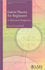 Galois Theory for Beginners: A Historical Perspective