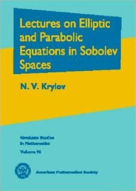 Title: Lectures on Elliptic and Parabolic Equations in Sobolev Spaces, Author: N. V. Krylov
