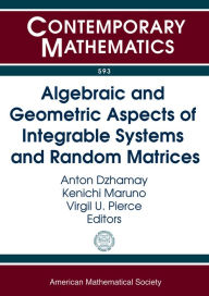 Title: Algebraic and Geometric Aspects of Integrable Systems and Random Matrices, Author: Anton Dzhamay