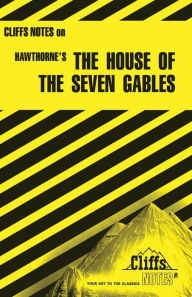 CliffsNotes on Hawthorne's The House of the Seven Gables
