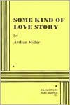 Title: Some Kind of Love Story, Author: Arthur Miller