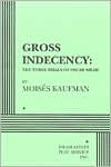 Title: Gross Indecency: The Three Trials of Oscar Wilde, Author: Moisés Kaufman
