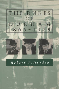 Title: The Dukes of Durham, 1865-1929, Author: Robert F. Durden