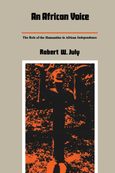 An African Voice: The Role of the Humanities in African Independence / Edition 1