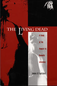 The Living Dead: A Study of the Vampire in Romantic Literature / Edition 1
