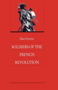 Title: Soldiers of the French Revolution, Author: Alan Forrest