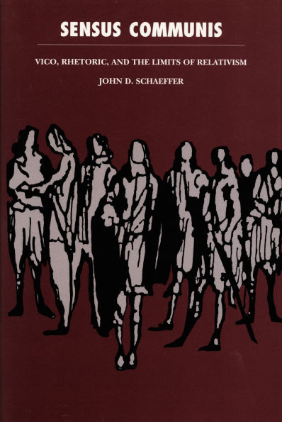 Sensus Communis: Vico, Rhetoric, and the Limits of Relativism