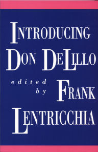 Title: Introducing Don DeLillo, Author: Frank Lentricchia