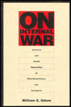 Title: On Internal War: American and Soviet Approaches to Third World Clients and Insurgents, Author: William E. Odom