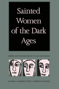 Title: Sainted Women of the Dark Ages / Edition 1, Author: Jo Ann McNamara