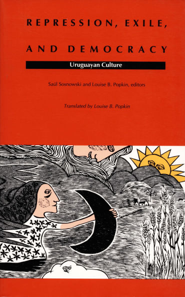 Repression, Exile, and Democracy: Uruguayan Culture