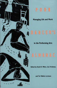 Poor Dancer's Almanac: Managing Life & Work in the Performing Arts