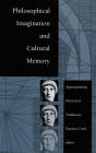Philosophical Imagination and Cultural Memory: Appropriating Historical Traditions