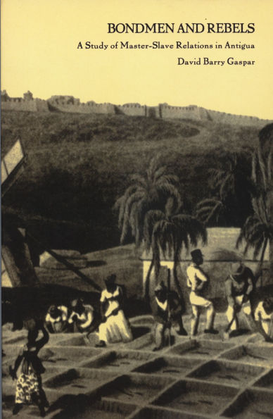 Bondmen and Rebels: A Study of Master-Slave Relations in Antigua