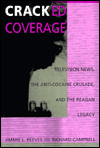 Title: Cracked Coverage: Television News, The Anti-Cocaine Crusade, and the Reagan Legacy / Edition 1, Author: Jimmie L. Reeves