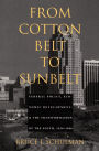 From Cotton Belt to Sunbelt: Federal Policy, Economic Development, and the Transformation of the South 1938-1980 / Edition 1