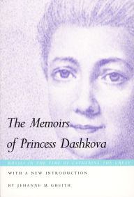 Title: The Memoirs of Princess Dashkova / Edition 1, Author: Ekaterina Romanovna Dashkova