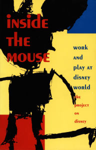 Title: Inside the Mouse: Work and Play at Disney World, Author: The Project on Di The Project on Disney