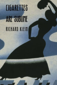 Title: Cigarettes Are Sublime, Author: Richard Klein