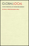 Global/Local: Cultural Production and the Transnational Imaginary