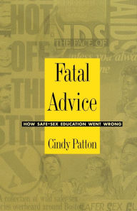 Title: Fatal Advice: How Safe-Sex Education Went Wrong, Author: Cindy Patton