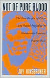 Title: Not of Pure Blood: The Free People of Color and Racial Prejudice in Nineteenth-Century Puerto Rico / Edition 1, Author: Jay Kinsbruner