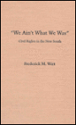 We Ain't What We Was: Civil Rights in the New South