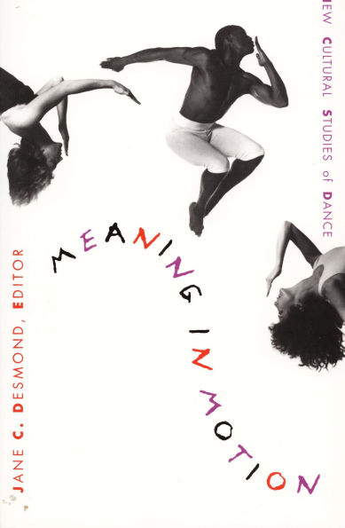 Meaning in Motion: New Cultural Studies of Dance