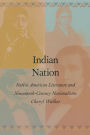 Indian Nation: Native American Literature and Nineteenth-Century Nationalisms / Edition 1