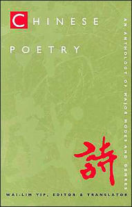 Title: Chinese Poetry, 2nd ed., Revised: An Anthology of Major Modes and Genres / Edition 2, Author: Wai-lim Yip