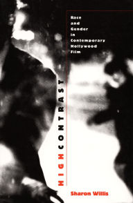 Title: High Contrast: Race and Gender in Contemporary Hollywood Films, Author: Sharon Willis