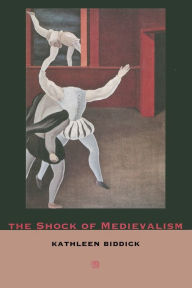 Title: The Shock of Medievalism, Author: Kathleen Biddick