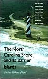 Title: The North Carolina Shore and Its Barrier Islands: Restless Ribbons of Sand, Author: Orrin H. Pilkey