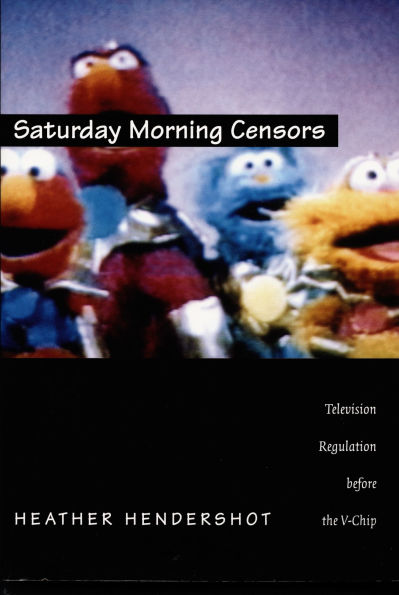 Saturday Morning Censors: Television Regulation before the V-Chip