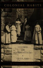 Colonial Habits: Convents and the Spiritual Economy of Cuzco, Peru