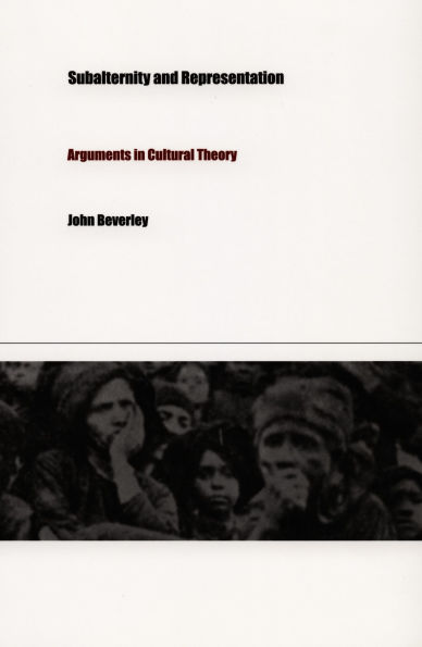 Subalternity and Representation: Arguments in Cultural Theory