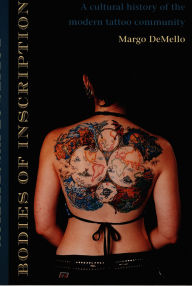 Title: Bodies of Inscription: A Cultural History of the Modern Tattoo Community, Author: Margo Demello