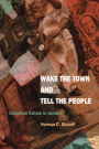 Wake the Town and Tell the People: Dancehall Culture in Jamaica