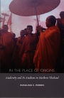 In the Place of Origins: Modernity and Its Mediums in Northern Thailand