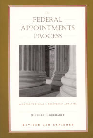 The Federal Appointments Process: A Constitutional and Historical Analysis
